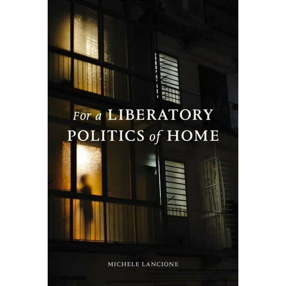 For a Liberatory Politics of Home, (Paperback)