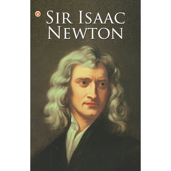 Great Scientists of the World: Sir Isaac Newton, (Paperback)
