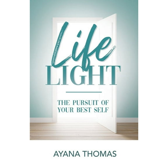 Life Light: The Pursuit of Your Best Self, (Paperback)