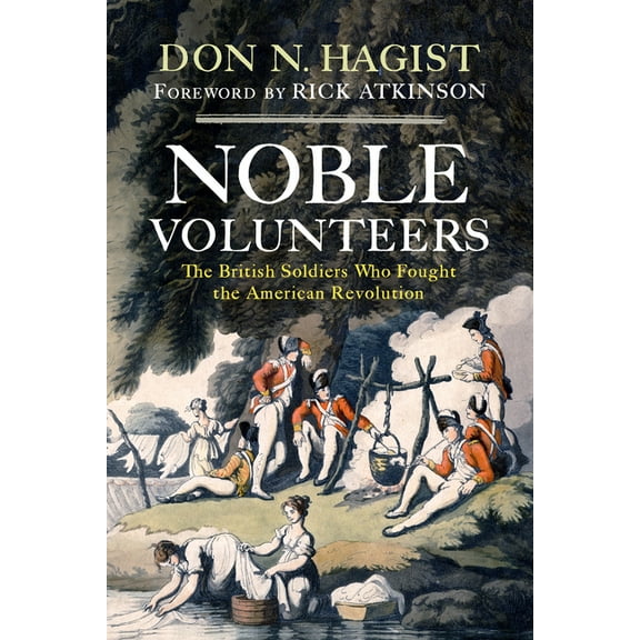 Noble Volunteers: The British Soldiers Who Fought the American Revolution, (Paperback)