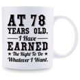 thumbnail image 2 of 78th Birthday Gifts for Men Women - AT 78 Years Old I Have Earned The Right To Do Whatever I Want Mug - 78 Birthday Gift for Dad Mom Husband Wife Sister Uncle Grandpa Friend - 11 oz Coffee Mug, 2 of 7