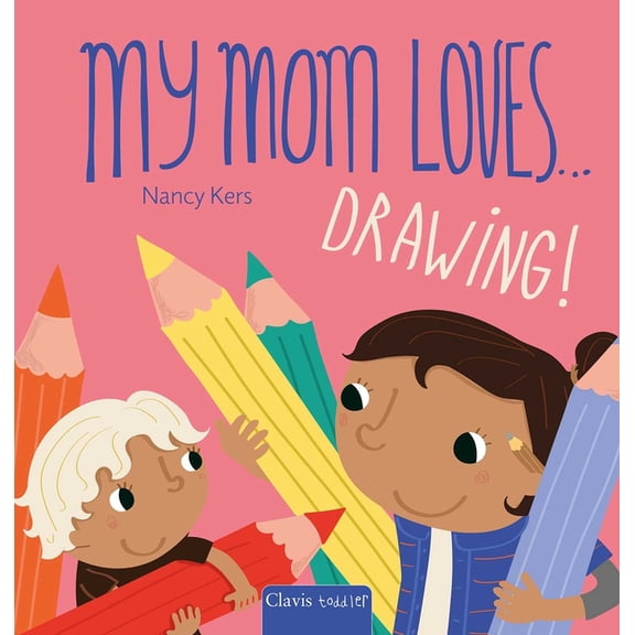 My Mom Loves ... My Mom Loves . . . Drawing!, Book 5, (Board Book)