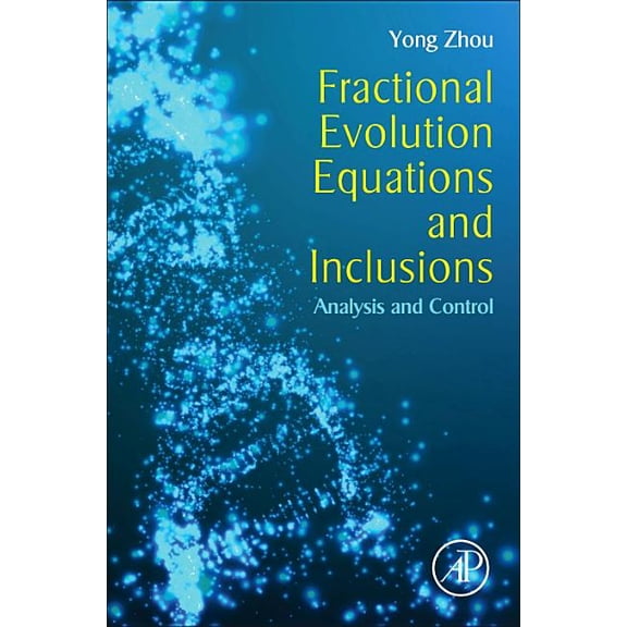 Fractional Evolution Equations and Inclusions: Analysis and Control, (Hardcover)