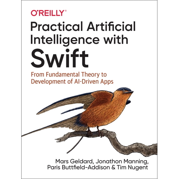 Pre-Owned Practical Artificial Intelligence with Swift: From Fundamental Theory to Development of Ai-Driven Apps (Paperback) 1492044814 9781492044819