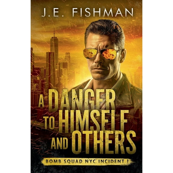 Bomb Squad NYC A Danger to Himself and Others, Book 1, (Paperback)