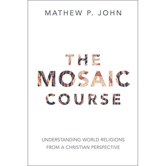 Pre-Owned The Mosaic Course: Understanding World Religions from a Christian Perspective, 9780830780754, 0830780750, Paperback,