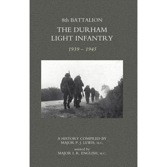 8th Battalion the Durham Light Infantry 1939-1945 (Paperback)