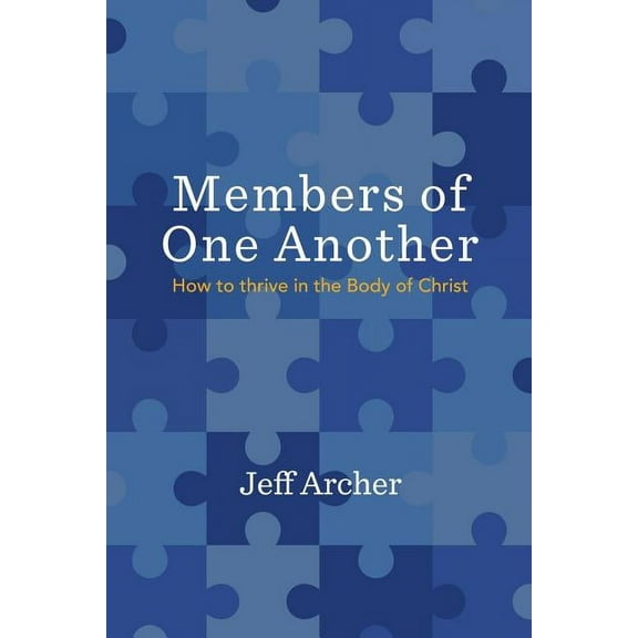 Members of One Another: How to Thrive in the Body of Christ (Paperback)