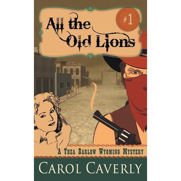 All the Old Lions (A Thea Barlow Wyoming Mystery, Book 1) (Paperback)