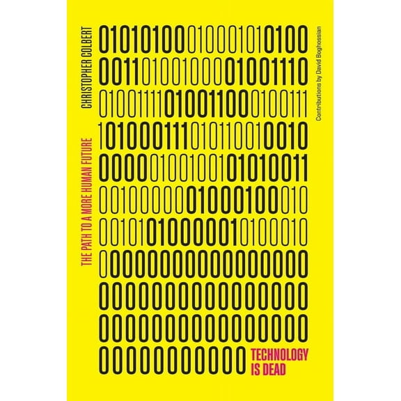 Technology Is Dead: The Path to a More Human Future, (Paperback)