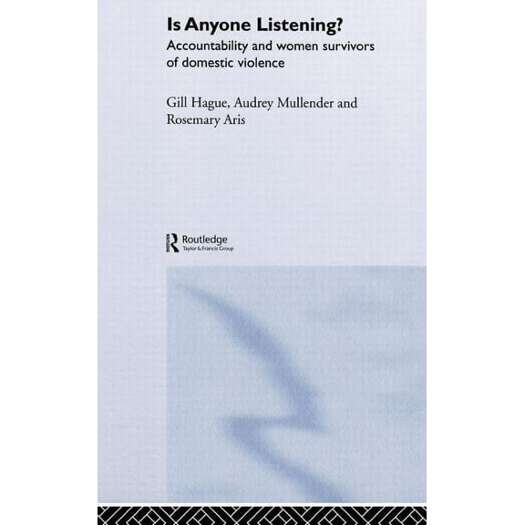 Is Anyone Listening?: Accountability and Women Survivors of Domestic Violence, (Hardcover)