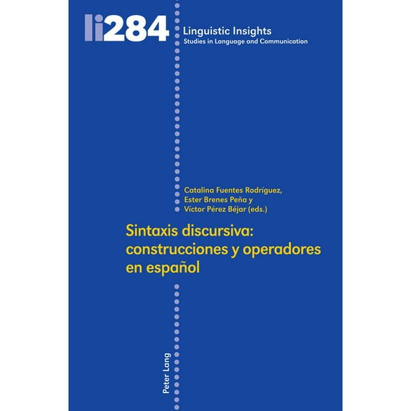 Linguistic Insights Sintaxis Discursiva: Construcciones Y Operadores En EspaÃ±ol, Book 284, (Hardcover)