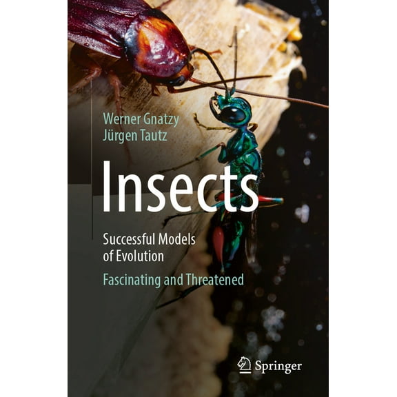 Insects - Successful Models of Evolution: Fascinating and Threatened, (Paperback)