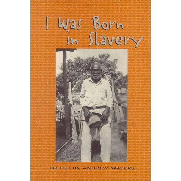 Real Voices, Real History Series I Was Born in Slavery: Personal Accounts of Slavery in Texas, (Paperback)