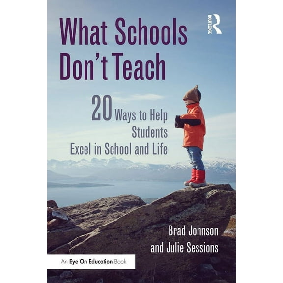 What Schools Don't Teach: 20 Ways to Help Students Excel in School and Life, (Paperback)