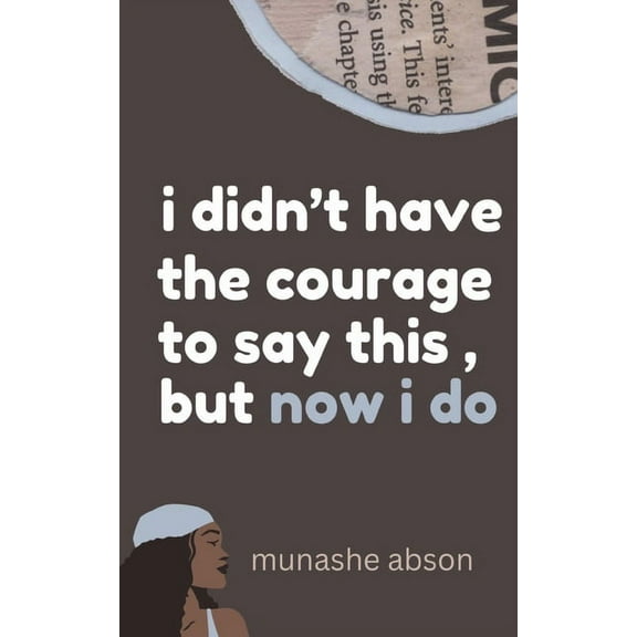 i didn't have the courage to say this, but now i do, (Paperback)