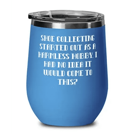 

Best Shoe Collecting Wine Glass Shoe Collecting Started Out as a Harmless Hobby. I Had Beautiful for Friends Birthday