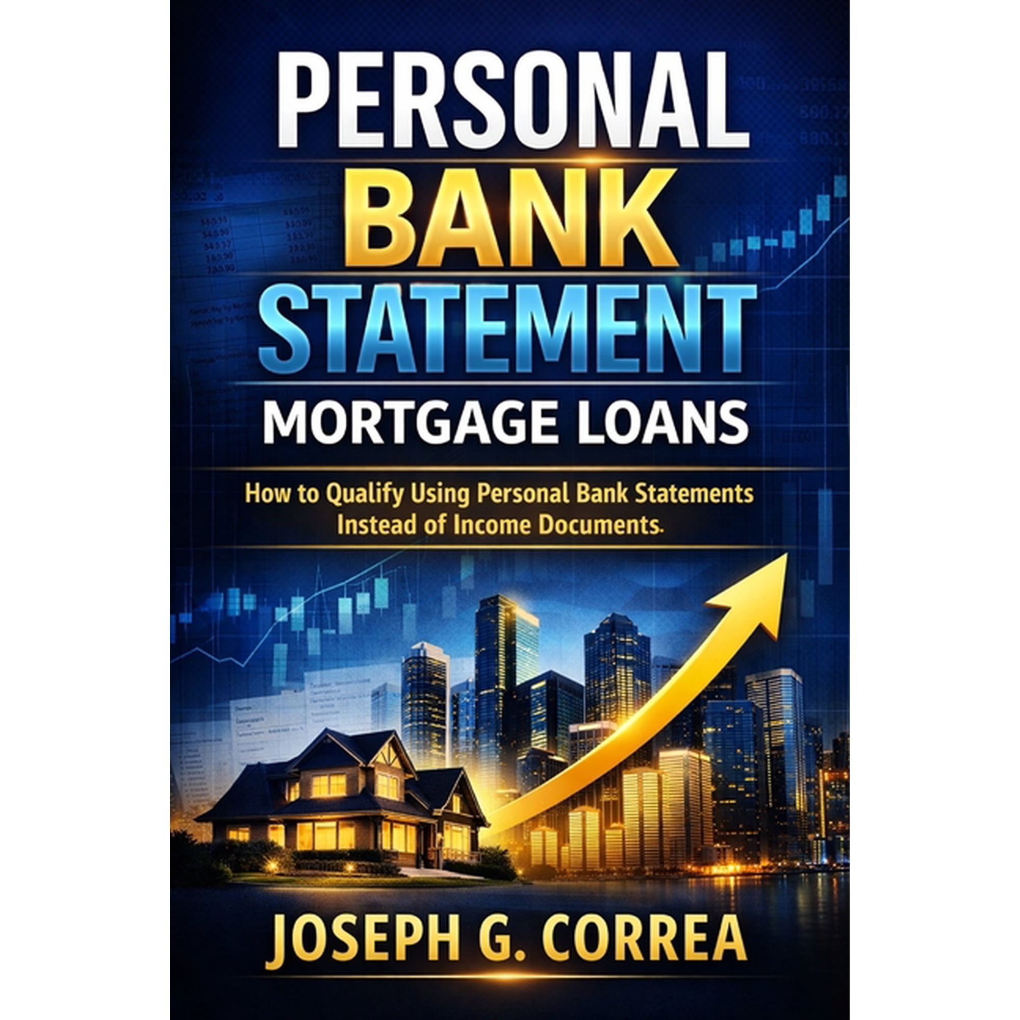The Bank Statement Loan Mastery Personal Bank Statement Mortgage Loans: How to Qualify Using Personal Bank Statements Instead of Income Documents, Book 2, (Paperback)