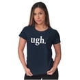 thumbnail image 4 of Funny Sarcastic Attitude Ugh Joke Womens Slim Fit Graphic Tee Brisco Brands S, 4 of 6