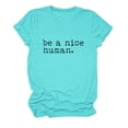 thumbnail image 2 of Be A Nice Human Graphic Tees for Women Casual Short Sleeve Crewneck Kindness T Shirts Summer Tops, 2 of 3