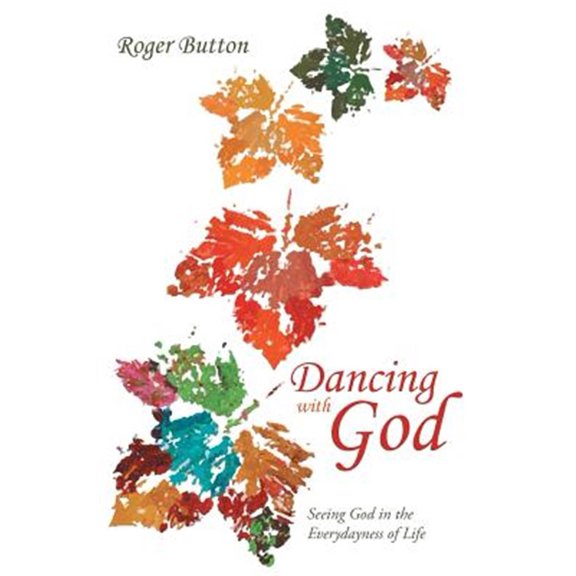 Pre-Owned Dancing with God: Seeing God in the Everydayness of Life (Paperback) 149083124X 9781490831244