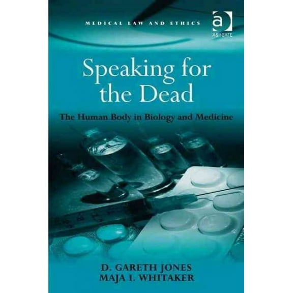 Medical Law and Ethics: Speaking for the Dead: The Human Body in Biology and Medicine (Hardcover)