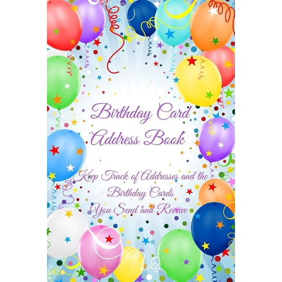 Birthday Card Address Book: Keep Track of Addresses and the Birthday Cards You Send and Receive (Paperback)