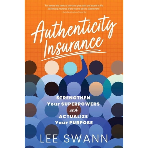 Authenticity Insurance: Strengthen Your Superpowers and Actualize Your Purpose, (Paperback)