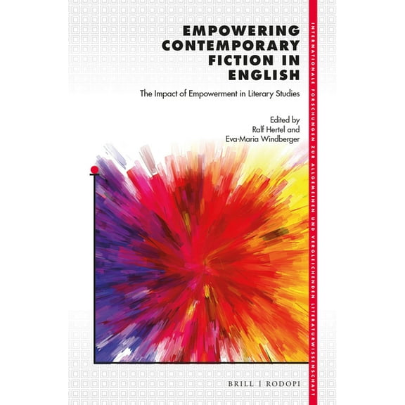Internationale Forschungen Zur Allgemein Empowering Contemporary Fiction in English: The Impact of Empowerment in Literary Studies, Book 203, (Hardcover)