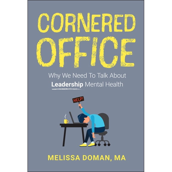 Cornered Office: Why We Need to Talk about Leadership Mental Health, (Hardcover)
