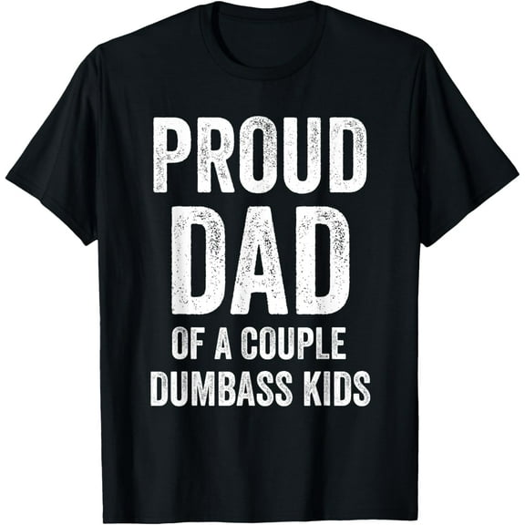 Proud Dad of a couple dumbass kids Vintage Gifts Father's Day T-shirt