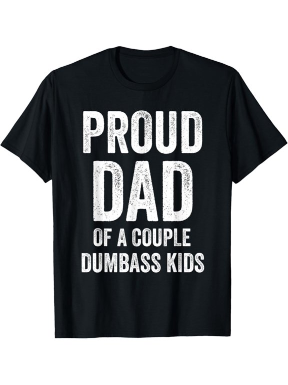 Proud Dad of a couple dumbass kids Vintage Gifts Father's Day T-shirt