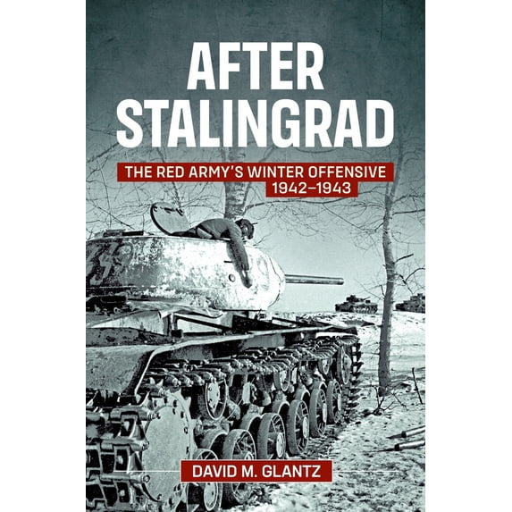 Pre-Owned After Stalingrad: The Red Army's Winter Offensive 1942-43 (Paperback) 1907677054 9781907677052