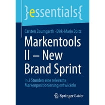Essentials Markentools II - New Brand Sprint: In 3 Stunden Eine Relevante Markenpositionierung Entwickeln, (Paperback)