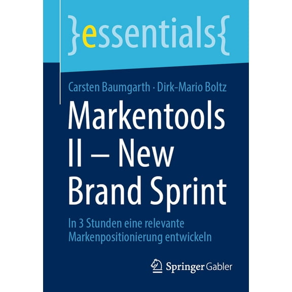 Essentials Markentools II - New Brand Sprint: In 3 Stunden Eine Relevante Markenpositionierung Entwickeln, (Paperback)