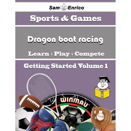 A Beginners Guide to Dragon boat racing (Volume 1) -