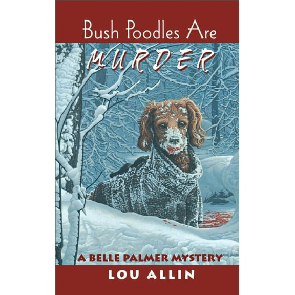 Belle Palmer Mystery Bush Poodles Are Murder, Book 3, (Paperback)