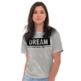 thumbnail image 5 of Dream Never Stop Inspiring Dreamer Women's Graphic T Shirt Tees Brisco Brands S, 5 of 5