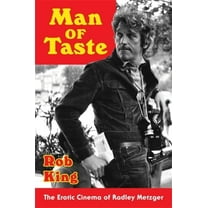 Film and Culture Man of Taste: The Erotic Cinema of Radley Metzger, (Paperback)