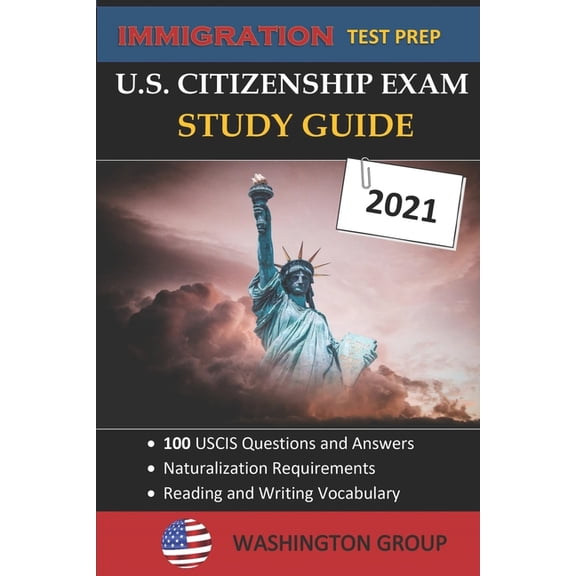 U.S. Citizenship Exam Study Guide 2021: Immigration Test Prep- 100 USCIS Questions and Answers - Naturalization Requirem, (Paperback)