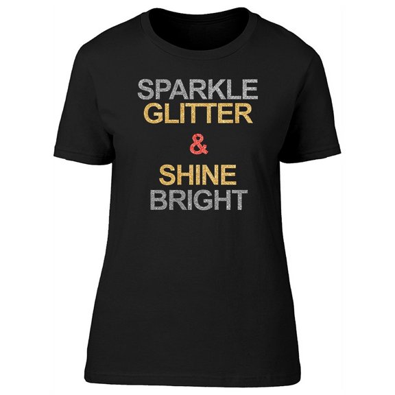 Sparkle Shine Bright T-Shirt Women -Image by Shutterstock, Female XX-Large
