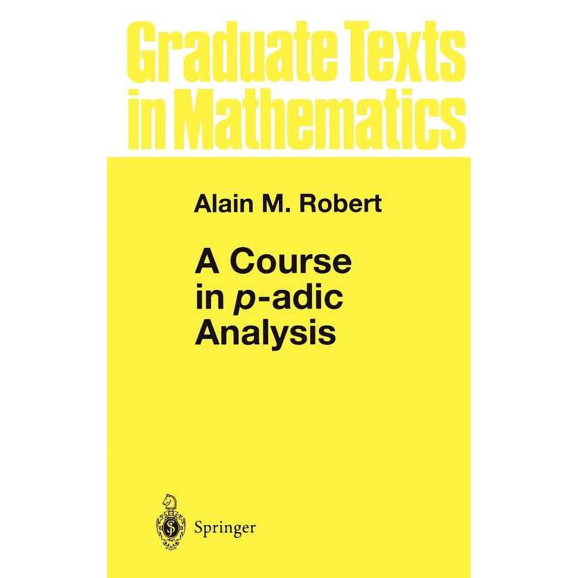 Graduate Texts in Mathematics A Course in P-Adic Analysis, Book 198, (Hardcover)