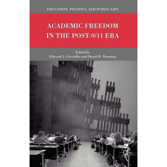 Education, Politics and Public Life Academic Freedom in the Post-9/11 Era, (Paperback)