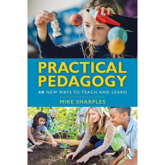 Practical Pedagogy: 40 New Ways to Teach and Learn, (Paperback)