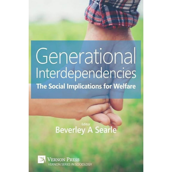 Sociology: Generational Interdependencies: The Social Implications for Welfare (Paperback)