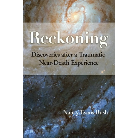 Reckoning: Discoveries after a Traumatic Near-Death Experience, (Paperback)