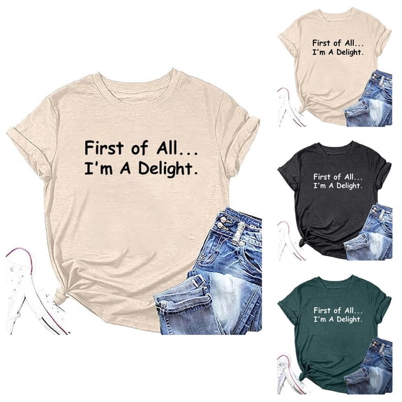 First of All I'm A Delight Graphic Tees for Women 2026 Summer Casual Crewneck Funny T Shirts