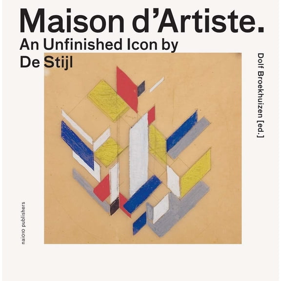 Maison d'Artiste: An Unfinished Icon by de Stijl, (Hardcover)