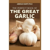 The Perfect Book of the Great Garlic (Paperback)