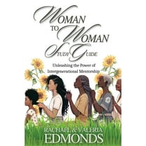 Woman to Woman Study Guide: Unleashing the Power of Intergenerational Mentoring, (Paperback)
